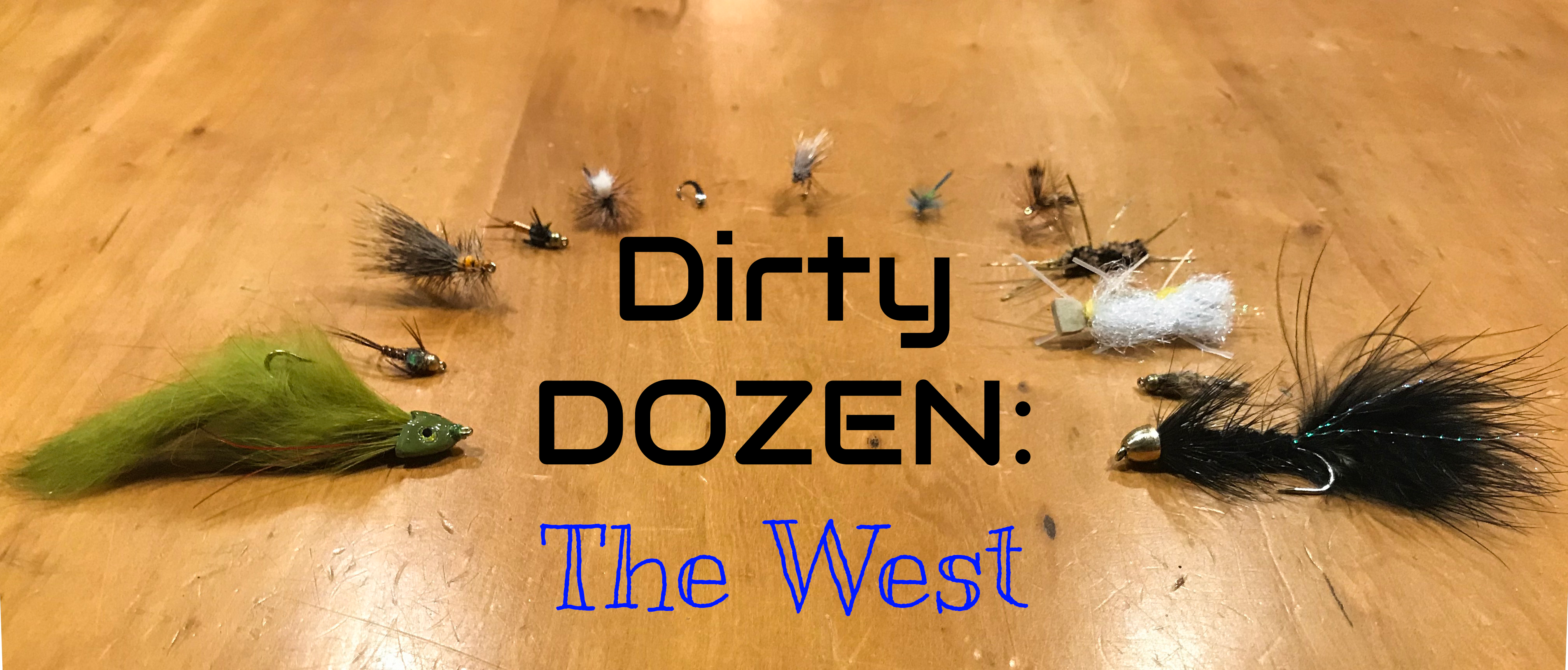 The Dirty Dozen: 12 Flies You Need to Fish in the West